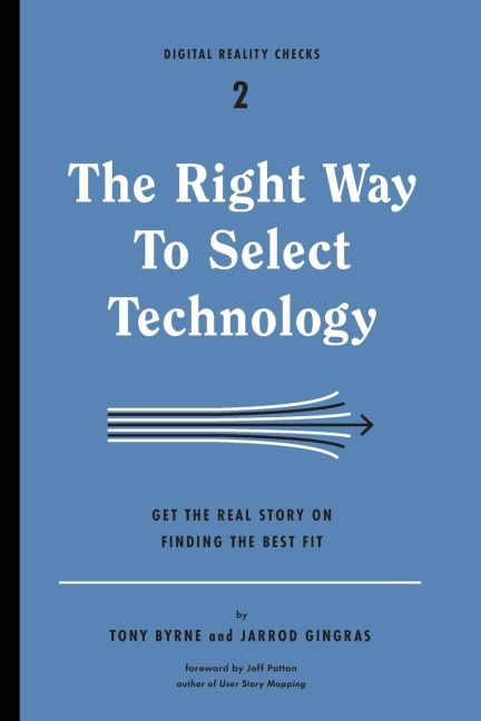 The Right Way to Select Technology: Get the Real Story on Finding the Best Fit