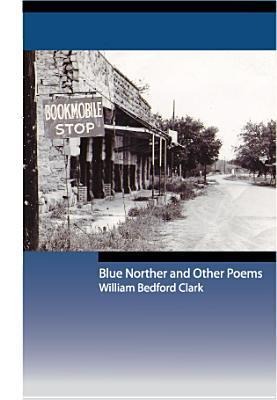 Blue Norther and Other Poems: Volume 2