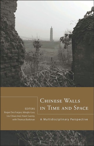 Chinese Walls in Time and Space A Multidisciplinary Perspective