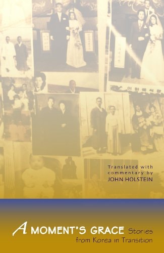 A Moment's Grace Stories from Korea in Transition
