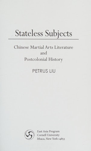 Stateless Subjects Chinese Martial Arts Literature and Postcolonial History