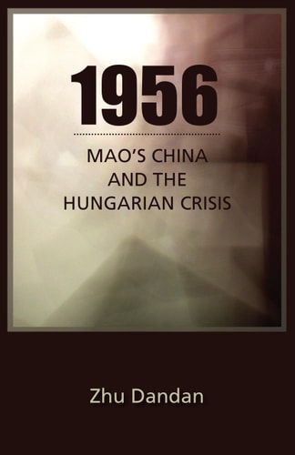 1956: Mao's China and the Hungarian Crisis (Cornell East Asia Series) (Cornell East Asia Series, 170)