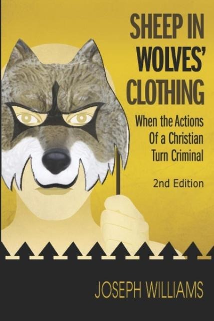 Sheep in Wolves Clothing: When the Actions of a Christian Turn Criminal