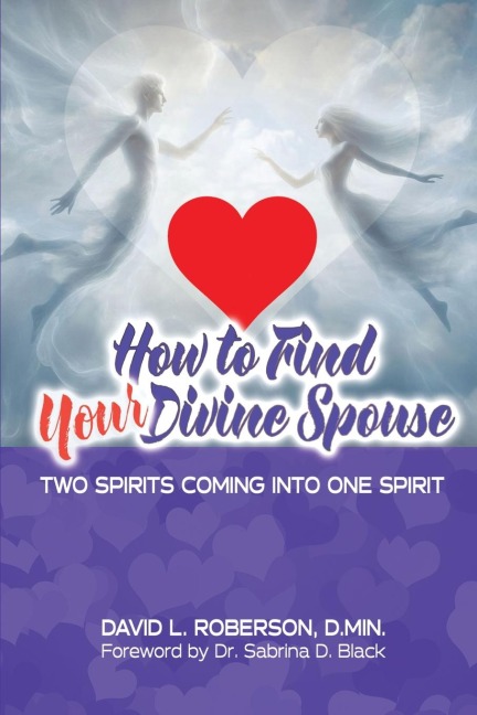 How to Find Your Divine Spouse: Two Spirits Coming into One Spirit
