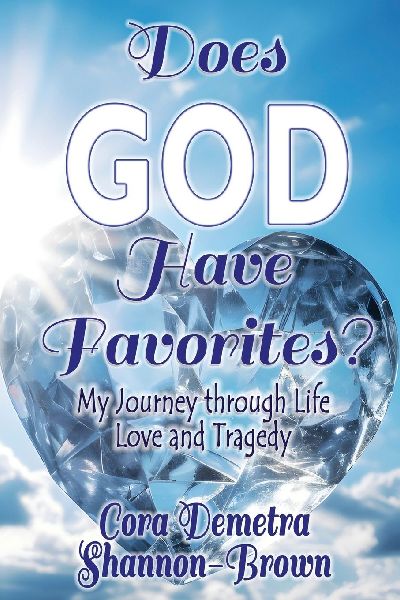 Does God Have Favorites: My Journey through Life, Love, and Tragedy