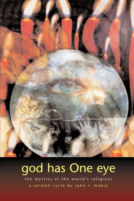 God Has One Eye: The Mystics of the Worlds Religions