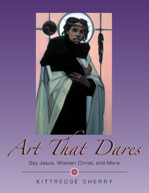Art That Dares: Gay Jesus, Woman Christ, and More