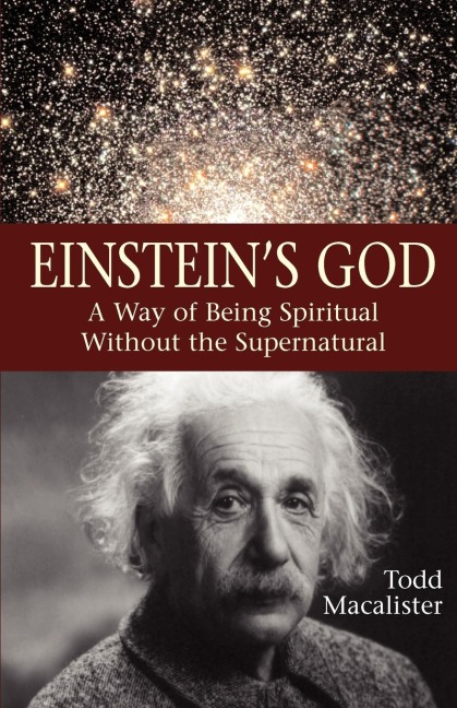 Einsteins God: A Way of Being Spiritual Without the Supernatural