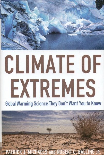 Climate of Extremes: Global Warming Science They Dont Want You to Know