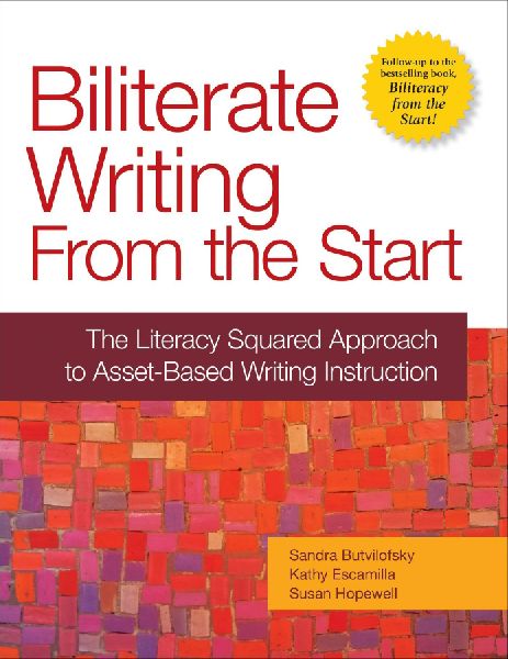 Biliterate Writing from the Start: The Literacy Squared Approach to Asset-Based Writing Instruction