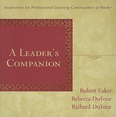 A Leaders Companion: Inspiration for Professional Learning Communities at Work