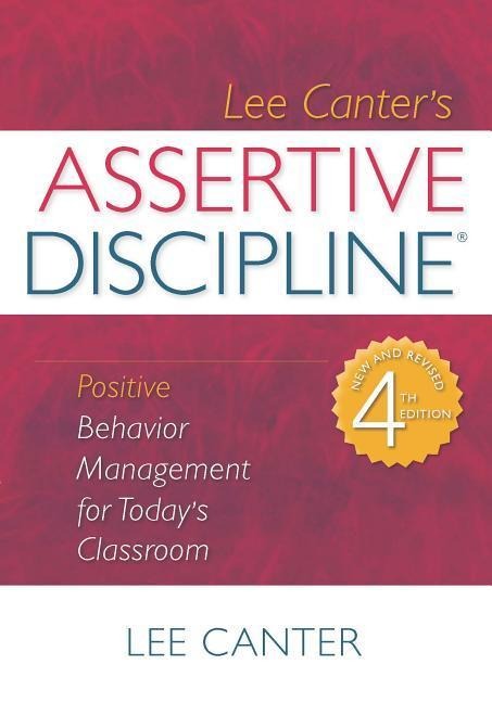 Assertive Discipline: Positive Behavior Management for Todays Classroom