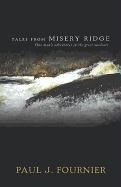 Tales from Misery Ridge: One Mans Adventures in the Great Outdoors