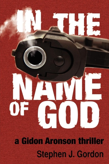In the Name of God: A Gidon Aronson Thriller