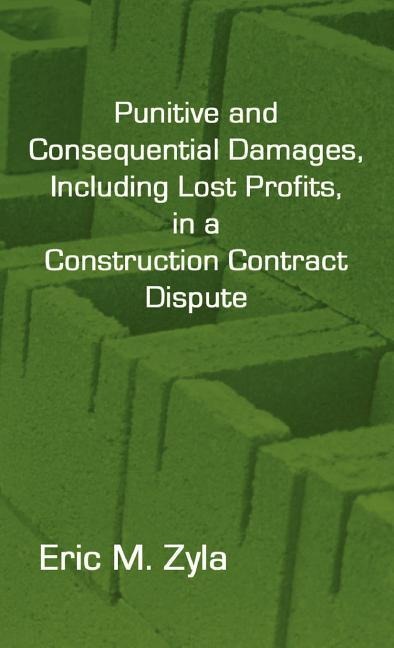 Punitive and Consequential Damages, Including Lost Profits, in a Construction Contract Dispute