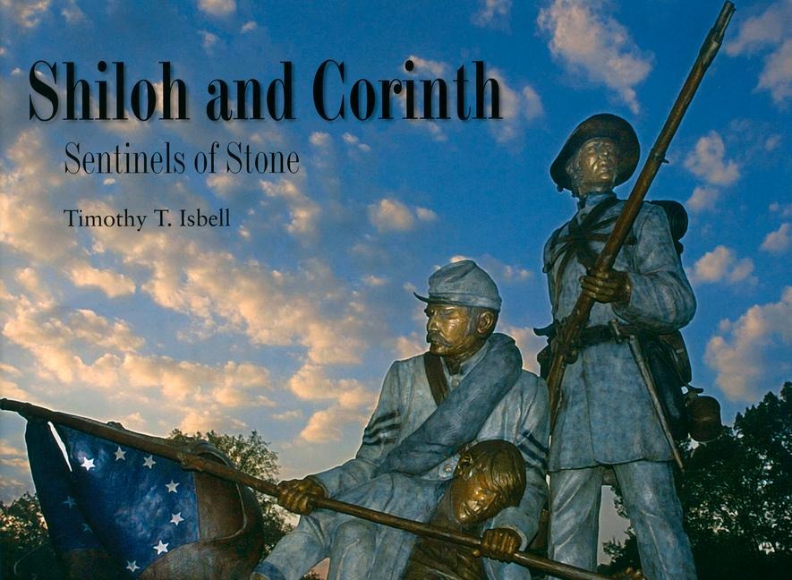 Shiloh and Corinth: Sentinels of Stone