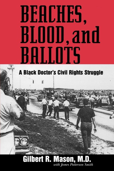 Beaches, Blood, and Ballots: A Black Doctors Civil Rights Struggle