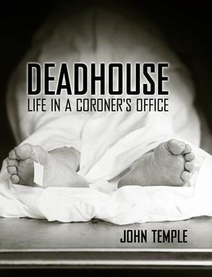 Deadhouse: Life in a Coroners Office