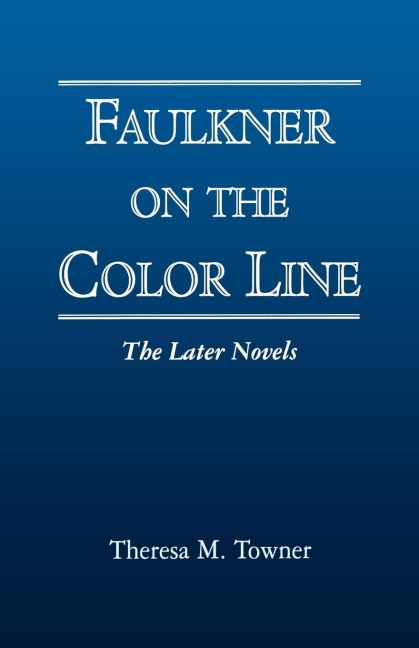 Faulkner on the Color Line: The Later Novels