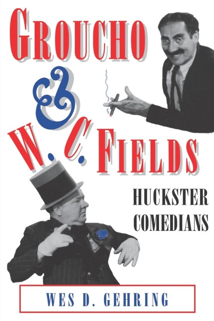 Groucho and W. C. Fields: Huckster Comedians