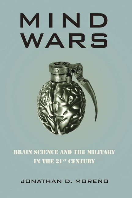 Mind Wars: Brain Science and the Military in the 21st Century