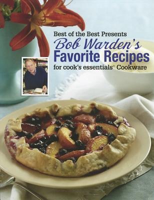 Bob Warden's Favorite Recipes for Cook's Essentials Cookware
