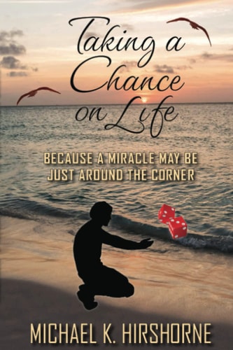 Taking a Chance on Life Because a Miracle May Be Just Around the Corner