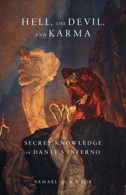 Hell, the Devil, and Karma: Secret Knowledge in Dantes Inferno
