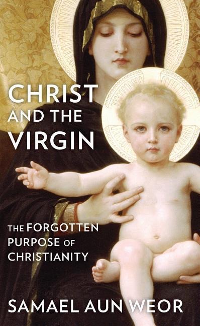 Christ and the Virgin: The Forgotten Purpose of Christianity