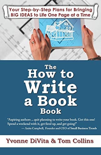 The How to Write a Book Book Your Step-By-Step Plans for Bringing BIG IDEAS to Life One Page at a Time