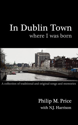 In Dublin Town Where I Was Born A Songbook