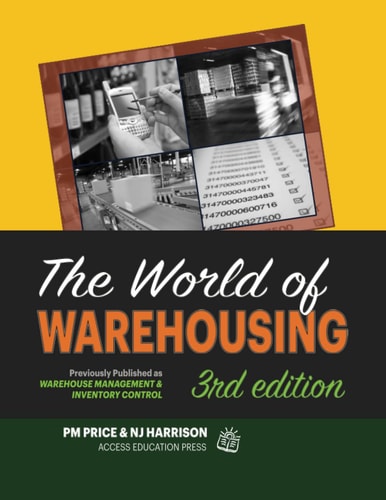 The World of Warehousing Previously Published as Warehouse Management & Inventory Control