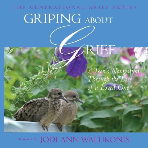 Griping about Grief, a Teens Navigation Through the Loss of a Loved One