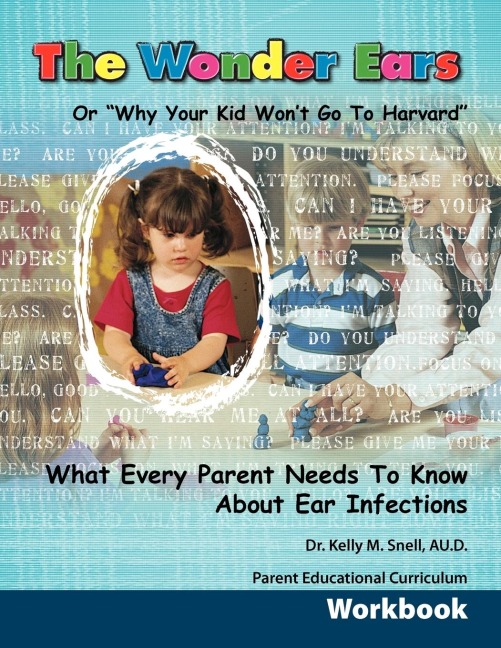 The Wonder Ears or Why Your Kid Wont Go To Harvard Parent Educational Curriculum Workbook