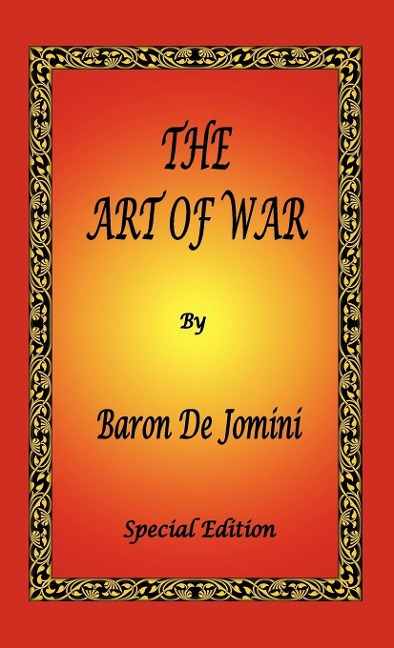 The Art of War by Baron De Jomini - Special Edition