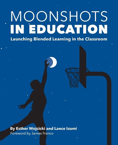 Moonshots in Education: Launching Blended Learning in the Classroom