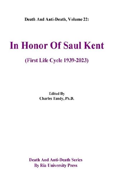 Death And Anti-Death, Volume 22: In Honor Of Saul Kent (First Life Cycle 1939-2023)