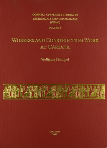 Workers and Construction Work at Garsana (Cornell University Studies in Assyriology and Sumerology, Vol. 5)