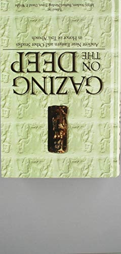 Gazing on the Deep Ancient Near Eastern and Other Studies in Honor of Tsvi Abusch
