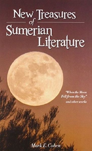 New Treasures of Sumerian Literature: "When the Moon Fell from the Sky" and Other Works
