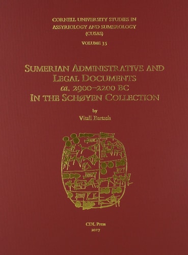 Sumerian Administrative and Legal Documents Ca. 2900-2200 BC in the Schøyen Collection