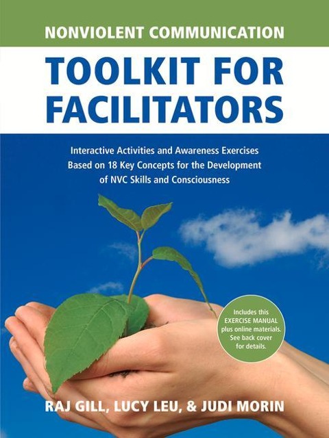 Nonviolent Communication Toolkit for Facilitators: Interactive Activities and Awareness Exercises Based on 18 Key Concepts for the Development of NVC Skills and Consciousness