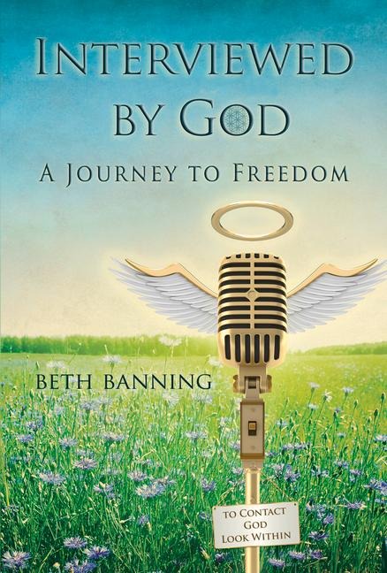 Interviewed by God: A Journey to Freedom