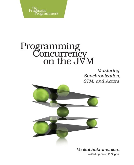 Programming Concurrency on the Jvm: Mastering Synchronization, Stm, and Actors