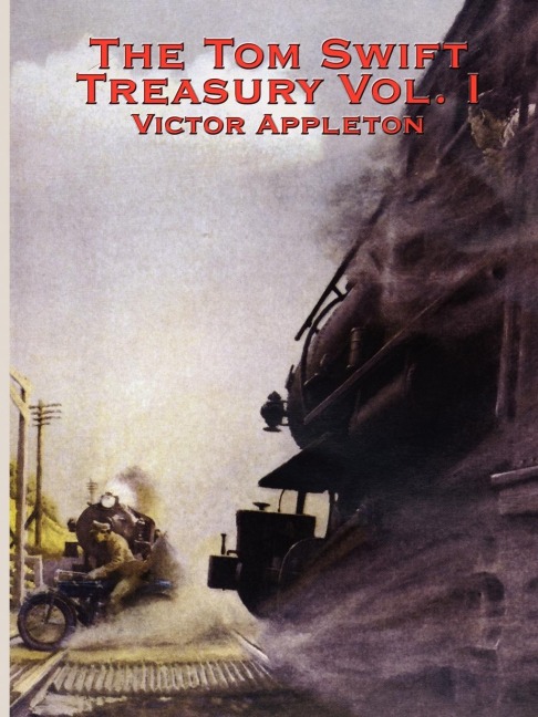 The Tom Swift Treasury Vol. I: Twelve Classic Adventures of the Boy Inventor