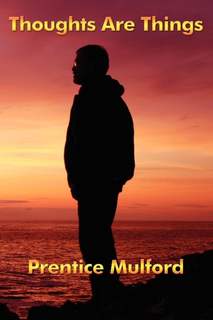 Thoughts Are Things: Essays on the Power of Thought