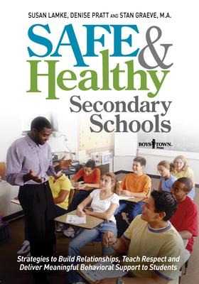 Safe & Healthy Secondary Schools: Strategies to Build Relationships, Teach Respect, and Deliver Meaningful Behavioral Support to Students