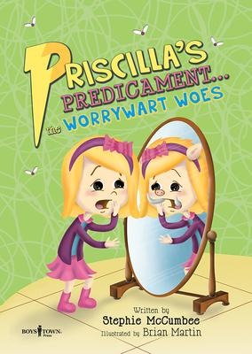 Priscillas Predicament: The Worrywart Woes