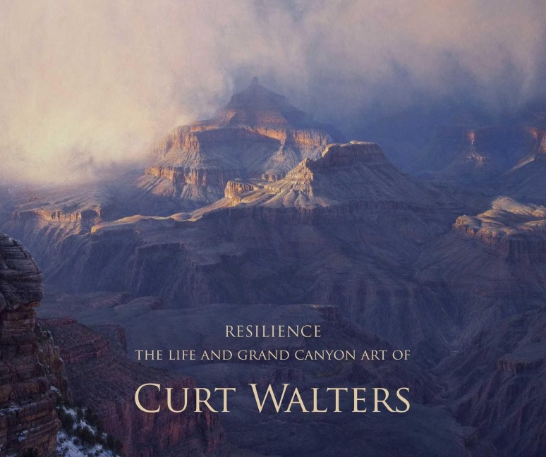 Resilience: The Life and Grand Canyon Art of Curt Walters