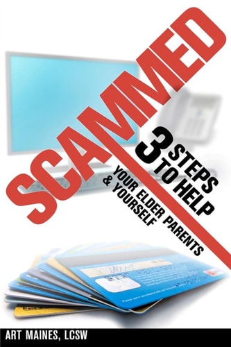 Scammed 3 Steps to Help Your Elder Parents and Yourself
